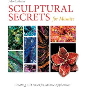 Schiffer Publishing Ltd Sculptural Secrets For Mosaics : Creating 3-D Bases For Mosaic Application Schiffer Publishing Ltd Sculptural Secrets For Mosaics : Creating 3-D Bases For Mosaic Application