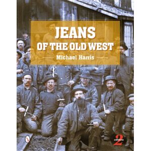 Schiffer Publishing Ltd Jeans Of The Old West, 2nd Edition Schiffer Publishing Ltd Jeans Of The Old West, 2nd Edition
