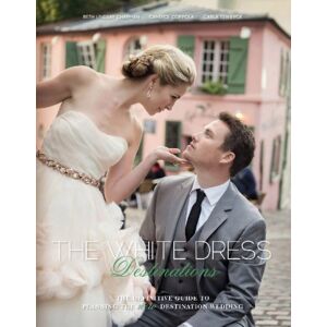 Schiffer Publishing Ltd The White Dress Destinations : The Definitive Guide To Planning The Destination Wedding Schiffer Publishing Ltd The White Dress Destinations : The Definitive Guide To Planning The Destination Wedding