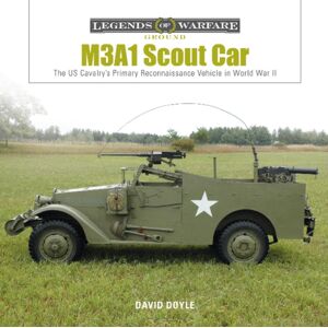 Schiffer Publishing Ltd M3a1 Scout Car : The Us Army'S Early World War Ii Reconnaissance Vehicle Schiffer Publishing Ltd M3a1 Scout Car : The Us Army'S Early World War Ii Reconnaissance Vehicle