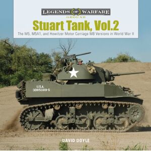 Schiffer Publishing Ltd Stuart Tank Vol. 2 : The M5, M5a1, And Howitzer Motor Carriage M8 Versions In World War Ii Schiffer Publishing Ltd Stuart Tank Vol. 2 : The M5, M5a1, And Howitzer Motor Carriage M8 Versions In World War Ii