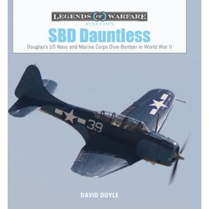 Schiffer Publishing Ltd Sbd Dauntless : Douglas’s Us Navy And Marine Corps Dive-Bomber In World War Ii Schiffer Publishing Ltd Sbd Dauntless : Douglas’s Us Navy And Marine Corps Dive-Bomber In World War Ii
