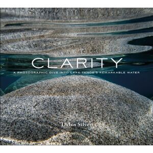 Schiffer Publishing Ltd Clarity : A Photographic Dive Into Lake Tahoe'S Remarkable Water Schiffer Publishing Ltd Clarity : A Photographic Dive Into Lake Tahoe'S Remarkable Water