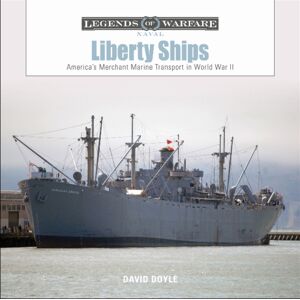 Schiffer Publishing Ltd Liberty Ships : America’s Merchant Marine Transport In World War Ii Schiffer Publishing Ltd Liberty Ships : America’s Merchant Marine Transport In World War Ii