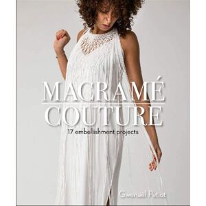 Schiffer Publishing Ltd Macrame Couture : 17 Embellishment Projects Schiffer Publishing Ltd Macrame Couture : 17 Embellishment Projects