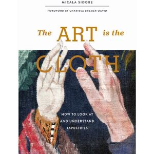 Schiffer Publishing Ltd The Art Is The Cloth : How To Look At And Understand Tapestries Schiffer Publishing Ltd The Art Is The Cloth : How To Look At And Understand Tapestries