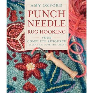 Schiffer Publishing Ltd Punch Needle Rug Hooking : Your Complete Resource To Learn & Love The Craft Schiffer Publishing Ltd Punch Needle Rug Hooking : Your Complete Resource To Learn & Love The Craft