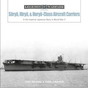 Schiffer Publishing Ltd Soryu, Hiryu, And Unryu-Class Aircraft Carriers : In The Imperial Japanese Navy During World War Ii Schiffer Publishing Ltd Soryu, Hiryu, And Unryu-Class Aircraft Carriers : In The Imperial Japanese Navy During World War Ii