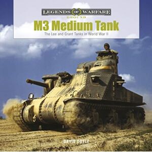 Schiffer Publishing Ltd M3 Medium Tank : The Lee And Grant Tanks In World War Ii Schiffer Publishing Ltd M3 Medium Tank : The Lee And Grant Tanks In World War Ii