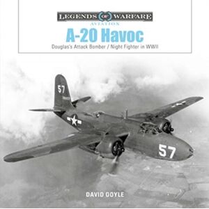 Schiffer Publishing Ltd A-20 Havoc : Douglas’s Attack Bomber / night Fighter In Wwii Schiffer Publishing Ltd A-20 Havoc : Douglas’s Attack Bomber / night Fighter In Wwii