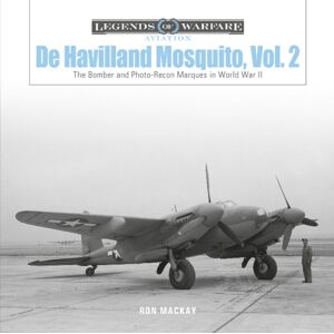 Schiffer Publishing Ltd De Havilland Mosquito, Vol. 2 : The Bomber And Photo-Recon Marques In World War Ii Schiffer Publishing Ltd De Havilland Mosquito, Vol. 2 : The Bomber And Photo-Recon Marques In World War Ii