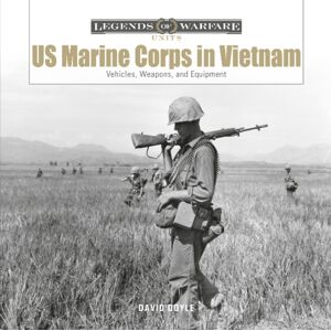 Schiffer Publishing Ltd Us Marine Corps In Vietnam : Vehicles, Weapons, And Equipment Schiffer Publishing Ltd Us Marine Corps In Vietnam : Vehicles, Weapons, And Equipment