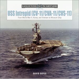 Schiffer Publishing Ltd Uss Intrepid (Cv-11/cva-11/cvs-11) : From World War Ii, Korea, And Vietnam To Museum Ship Schiffer Publishing Ltd Uss Intrepid (Cv-11/cva-11/cvs-11) : From World War Ii, Korea, And Vietnam To Museum Ship