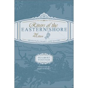 Schiffer Publishing Ltd Rivers Of The Eastern Shore, 2nd Edition : Seventeen Maryland Rivers Schiffer Publishing Ltd Rivers Of The Eastern Shore, 2nd Edition : Seventeen Maryland Rivers