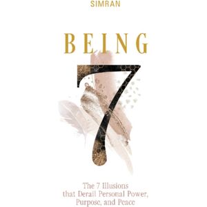 Schiffer Publishing Ltd Being : The 7 Illusions That Derail Personal Power, Purpose, And Peace Schiffer Publishing Ltd Being : The 7 Illusions That Derail Personal Power, Purpose, And Peace