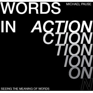 Schiffer Publishing Ltd Words In Action : Seeing The Meaning Of Words Schiffer Publishing Ltd Words In Action : Seeing The Meaning Of Words
