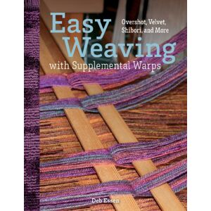 Schiffer Publishing Ltd Easy Weaving With Supplemental Warps : Overshot, Velvet, Shibori, And More Schiffer Publishing Ltd Easy Weaving With Supplemental Warps : Overshot, Velvet, Shibori, And More