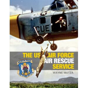 Schiffer Publishing Ltd The Us Air Force Air Rescue Service : An Illustrated History Schiffer Publishing Ltd The Us Air Force Air Rescue Service : An Illustrated History