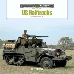 Schiffer Publishing Ltd Us Half-Tracks : In World War Ii Schiffer Publishing Ltd Us Half-Tracks : In World War Ii