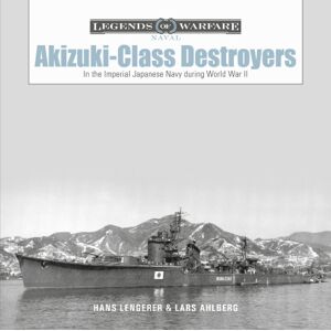 Schiffer Publishing Ltd Akizuki-Class Destroyers : In The Imperial Japanese Navy During World War Ii Schiffer Publishing Ltd Akizuki-Class Destroyers : In The Imperial Japanese Navy During World War Ii
