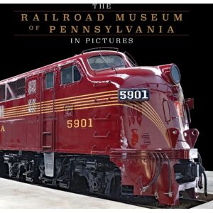 Schiffer Publishing Ltd The Railroad Museum Of Pennsylvania In Pictures Schiffer Publishing Ltd The Railroad Museum Of Pennsylvania In Pictures