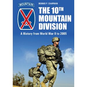 Schiffer Publishing Ltd The 10th Mountain Division : A History From World War Ii To 2005 Schiffer Publishing Ltd The 10th Mountain Division : A History From World War Ii To 2005