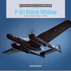 Schiffer Publishing Ltd P-61 Black Widow : Northrop Night Fighter In Wwii Schiffer Publishing Ltd P-61 Black Widow : Northrop Night Fighter In Wwii