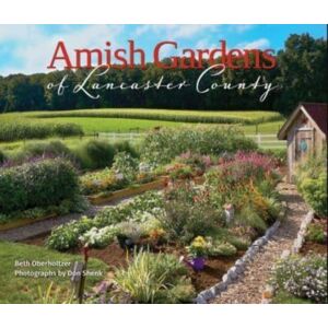 Schiffer Publishing Ltd Amish Gardens Of Lancaster County : Kitchen Gardens And Family Recipes Schiffer Publishing Ltd Amish Gardens Of Lancaster County : Kitchen Gardens And Family Recipes