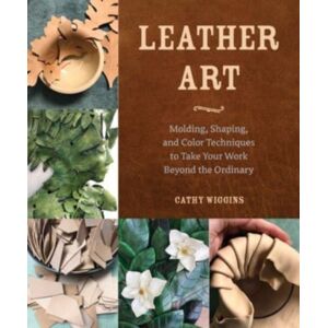 Schiffer Publishing Ltd Leather Art : Molding, Shaping, And Color Techniques To Take Your Work Beyond The Ordinary Schiffer Publishing Ltd Leather Art : Molding, Shaping, And Color Techniques To Take Your Work Beyond The Ordinary