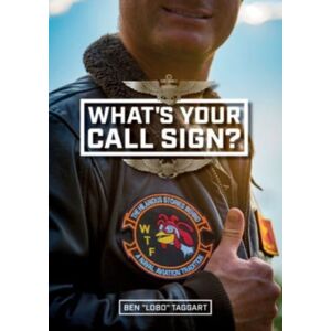 Schiffer Publishing Ltd What'S Your Call Sign? : The Hilarious Stories Behind A Naval Aviation Tradition Schiffer Publishing Ltd What'S Your Call Sign? : The Hilarious Stories Behind A Naval Aviation Tradition