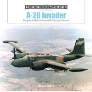 Schiffer Publishing Ltd A-26 Invader : Douglas A-26/b-26 From Wwii Through Vietnam Schiffer Publishing Ltd A-26 Invader : Douglas A-26/b-26 From Wwii Through Vietnam