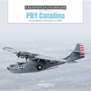 Schiffer Publishing Ltd Pby Catalina : Consolidated'S Flying Boat In Wwii Schiffer Publishing Ltd Pby Catalina : Consolidated'S Flying Boat In Wwii