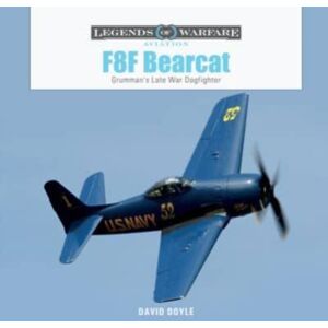 Schiffer Publishing Ltd F8f Bearcat : Grumman'S Late-War Dogfighter Schiffer Publishing Ltd F8f Bearcat : Grumman'S Late-War Dogfighter