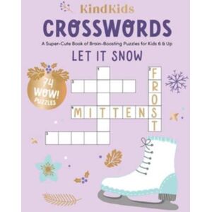Schiffer Publishing Ltd Kindkids Crosswords Let It Snow : A Super-Cute Book Of Brain-Boosting Puzzles For Kids 6 & Up Schiffer Publishing Ltd Kindkids Crosswords Let It Snow : A Super-Cute Book Of Brain-Boosting Puzzles For Kids 6 & Up