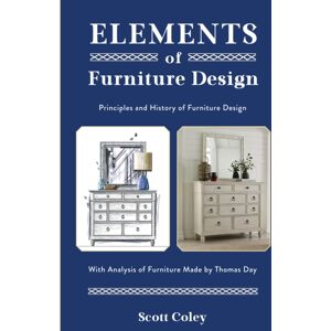 Schiffer Publishing Ltd Elements Of Furniture Design : Principles And History Of Furniture Design With Analysis Of Furniture Made By Thomas Day Schiffer Publishing Ltd Elements Of Furniture Design : Principles And History Of Furniture Design With Analysis Of Furniture Made By Thomas Day