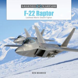 Schiffer Publishing Ltd F-22 Raptor : Lockheed Martin Stealth Fighter Schiffer Publishing Ltd F-22 Raptor : Lockheed Martin Stealth Fighter
