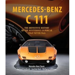 Schiffer Publishing Ltd Mercedes-Benz C 111 : The Definitive History Of The Mysterious Supercar That Never Was Schiffer Publishing Ltd Mercedes-Benz C 111 : The Definitive History Of The Mysterious Supercar That Never Was