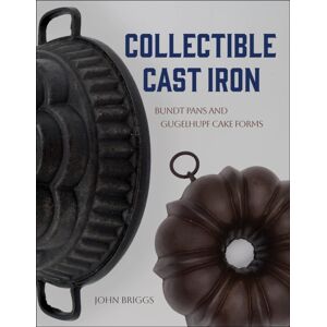 Schiffer Publishing Ltd Collectible Cast Iron : Bundt Pans And Gugelhupf Cake Forms Schiffer Publishing Ltd Collectible Cast Iron : Bundt Pans And Gugelhupf Cake Forms