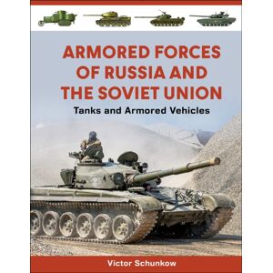 Schiffer Publishing Ltd Armored Forces Of Russia And The Soviet Union : Tanks And Armored Vehicles (An Illustrated Guide, 1919-2025) Schiffer Publishing Ltd Armored Forces Of Russia And The Soviet Union : Tanks And Armored Vehicles (An Illustrated Guide, 1919-2025)