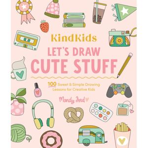 Schiffer Publishing Ltd Kindkids Let'S Draw Cute Stuff : 100 Sweet And Simple Drawing Lessons For Creative Kids Schiffer Publishing Ltd Kindkids Let'S Draw Cute Stuff : 100 Sweet And Simple Drawing Lessons For Creative Kids