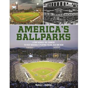 Schiffer Publishing Ltd America'S Ballparks : A Trip Across The Country To Visit Baseball’s Playing Fields, Old And Schiffer Publishing Ltd America'S Ballparks : A Trip Across The Country To Visit Baseball’s Playing Fields, Old And