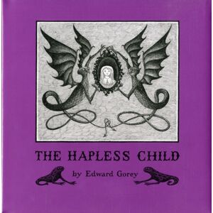 Pomegranate Communications Inc,US Edward Gorey The Hapless Child Pomegranate Communications Inc,US Edward Gorey The Hapless Child