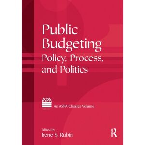 Taylor & Francis Ltd Public Budgeting : Policy, Process And Politics Taylor & Francis Ltd Public Budgeting : Policy, Process And Politics