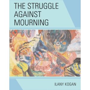 Jason Aronson Publishers The Struggle Against Mourning Jason Aronson Publishers The Struggle Against Mourning