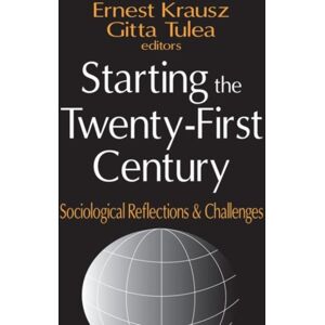 Taylor & Francis Inc Starting The Twenty-First Century : Sociological Reflections And Challenges Taylor & Francis Inc Starting The Twenty-First Century : Sociological Reflections And Challenges