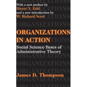 Taylor & Francis Inc Organizations In Action : Social Science Bases Of Administrative Theory Taylor & Francis Inc Organizations In Action : Social Science Bases Of Administrative Theory
