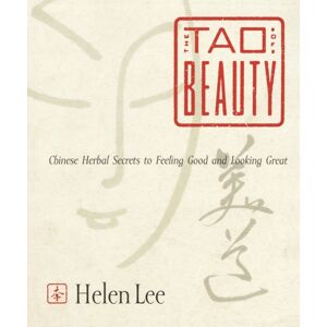 Bantam Doubleday Dell Publishing Group Inc The Tao Of Beauty : Chinese Herbal Secrets To Feeling Good And Looking Great Bantam Doubleday Dell Publishing Group Inc The Tao Of Beauty : Chinese Herbal Secrets To Feeling Good And Looking Great