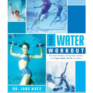 Broadway Books (A Division of Bantam Doubleday Del Your Water Workout : No-Impact Aerobic And Strength Training From Yoga, Pilates, Tai Chi, And More Broadway Books (A Division of Bantam Doubleday Del Your Water Workout : No-Impact Aerobic And Strength Training From Yoga, Pilates, Tai Chi, And More