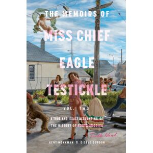 McClelland & Stewart Inc. Memoirs Of Miss Chief Eagle Testickle Vol. 2 : A True And Exact Accounting Of The History Of Turtle Island McClelland & Stewart Inc. Memoirs Of Miss Chief Eagle Testickle Vol. 2 : A True And Exact Accounting Of The History Of Turtle Island