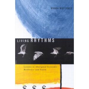 McGill-Queen's University Press Living Rhythms : Lessons In Aboriginal Economic Resilience And Vision McGill-Queen's University Press Living Rhythms : Lessons In Aboriginal Economic Resilience And Vision